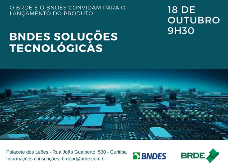 Programa BNDES Soluções Tecnológicas será lançado nesta terça, em Curitiba